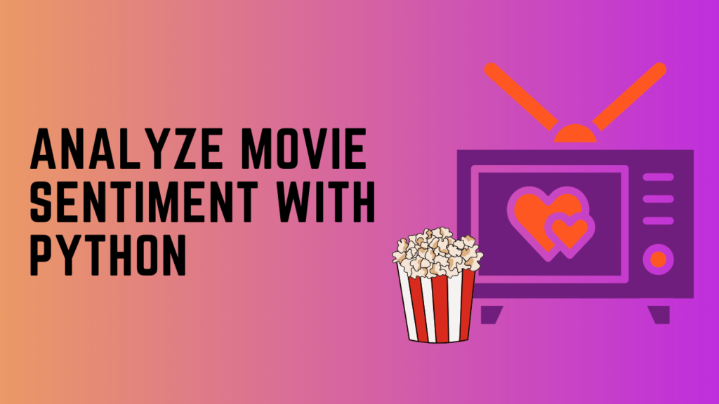 Python Project Ideas for Beginners movie sentiment